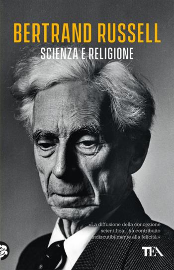 Scienza e religione - Bertrand Russell - Libro TEA 2020, TEA biblioteca | Libraccio.it