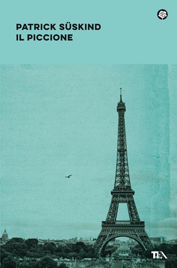 Il piccione - Patrick Süskind - Libro TEA 2021, Narrativa best seller | Libraccio.it
