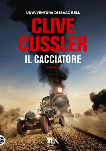 Il cacciatore - Clive Cussler - Libro TEA 2020, Tea più | Libraccio.it