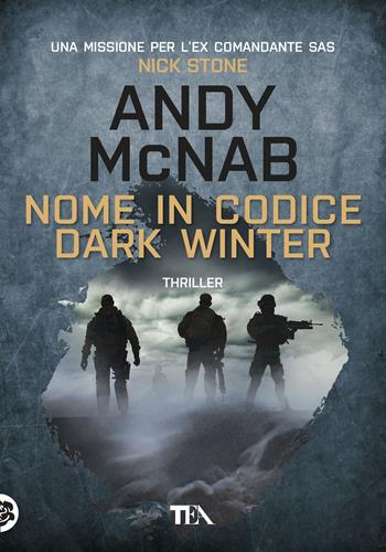 Nome in codice Dark Winter - Andy McNab - Libro TEA 2020, Tea più | Libraccio.it