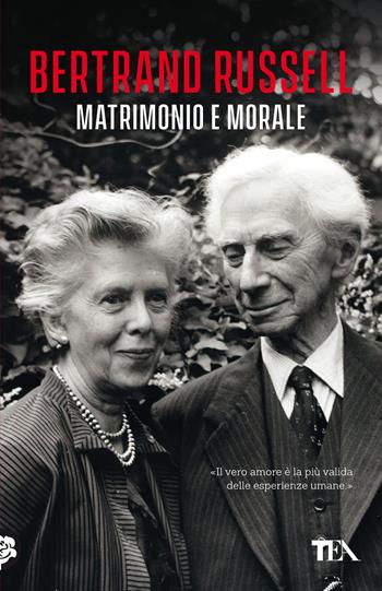 Matrimonio e morale - Bertrand Russell - Libro TEA 2021, TEA biblioteca | Libraccio.it