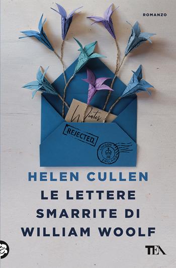 Le lettere smarrite di William Woolf - Helen Cullen - Libro TEA 2020, Le rose TEA | Libraccio.it