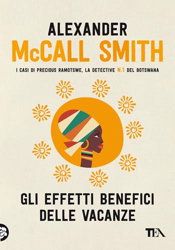 Gli effetti benefici delle vacanze - Alexander McCall Smith - Libro TEA 2021, Narrativa Tea | Libraccio.it