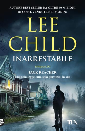 Inarrestabile - Lee Child - Libro TEA 2020, SuperTEA | Libraccio.it