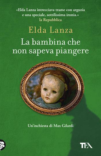 La bambina che non sapeva piangere. Romanzo d'amore con un morto - Elda Lanza - Libro TEA 2021, SuperTEA | Libraccio.it