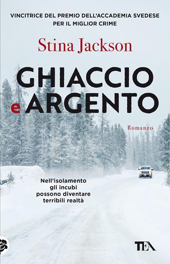 Ghiaccio e argento - Stina Jackson - Libro TEA 2021, SuperTEA | Libraccio.it