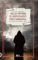 Il rifugiato dell'abbazia. Le indagini di fratello Cadfael. Vol. 7