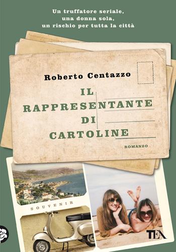 Il rappresentante di cartoline. Le storie di Cala Marina - Roberto Centazzo - Libro TEA 2022, Narrativa Tea | Libraccio.it