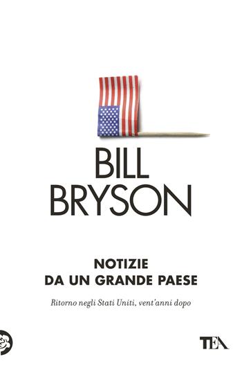 Notizie da un grande paese - Bill Bryson - Libro TEA 2022, Saggi best seller | Libraccio.it