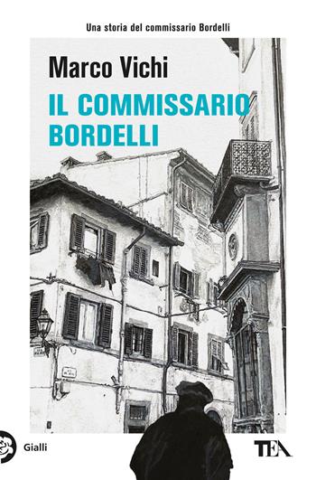 Il commissario Bordelli - Marco Vichi - Libro TEA 2023, Gialli TEA | Libraccio.it