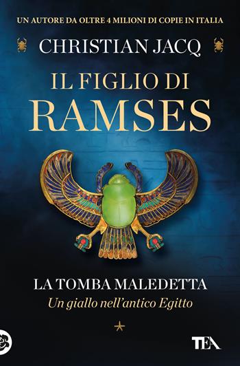 La tomba maledetta. Il figlio di Ramses - Christian Jacq - Libro TEA 2024, Romanzi storici best seller | Libraccio.it