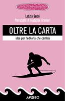 Oltre la carta. Idee per l'editoria che cambia