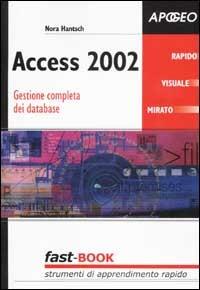 Access 2002. Gestione completa dei database - Nora Hantsch - Libro Apogeo 2002, Fast-Book | Libraccio.it