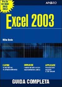 Excel 2003 - Mike Davis - Libro Apogeo 2009, Guida completa | Libraccio.it