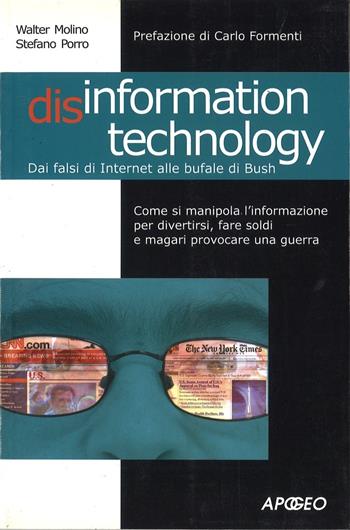 Disinformation technology. Dai falsi miti di Internet alla bufale di Bush - Walter Molino, Stefano Porro - Libro Apogeo 2003, Cultura digitale | Libraccio.it
