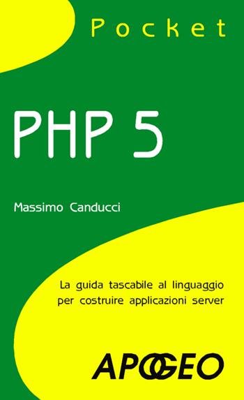 PHP 5 pocket - Massimo Canducci - Libro Apogeo 2008, Pocket | Libraccio.it