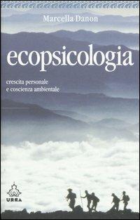 Ecopsicologia. Crescita personale e coscienza ambientale - Marcella Danon - Libro Apogeo 2006, Urra | Libraccio.it