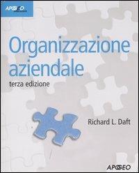 Organizzazione aziendale - Richard L. Daft - Libro Apogeo 2008, Idee & strumenti | Libraccio.it