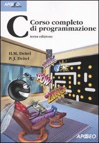 C. Corso completo di programmazione - Paul J. Deitel, Harvey M. Deitel - Libro Apogeo 2008, Idee & strumenti | Libraccio.it
