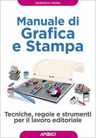 Manuale di grafica e stampa - Mariuccia Teroni - Libro Apogeo 2009, Guida completa | Libraccio.it