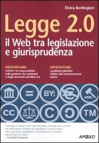 Legge 2.0. Il Web tra legislazione e giurisprudenza - Elvira Berlingieri - Libro Apogeo 2008 | Libraccio.it