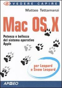 Mac Os X per Leopard e Snow Leopard - Matteo Tettamanzi - Libro Apogeo 2010, Vedere e capire | Libraccio.it