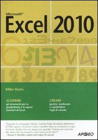 Microsoft Excel 2010 - Mike Davis - Libro Apogeo 2010, Guida completa | Libraccio.it