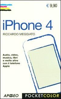 IPhone 4G - Riccardo Meggiato - Libro Apogeo 2010, Pocket color | Libraccio.it