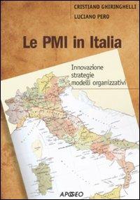 Le PMI in Italia. Innovazione, strategie, modelli organizzativi - Cristiano Ghiringhelli, Luciano Pero - Libro Apogeo 2010, PerCorsi di studio | Libraccio.it