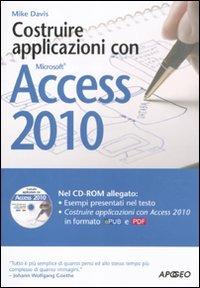 Costruire applicazioni con Access 2010. Con CD-ROM - Mike Davis - Libro Apogeo 2011, Guida completa | Libraccio.it