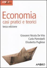 Economia casi pratici e teorici - Carlo Pietrobelli, Giovanni Nicola De Vito, Elisabetta Pugliese - Libro Apogeo 2011, Idee & strumenti | Libraccio.it