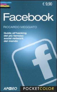 Facebook - Riccardo Meggiato - Libro Apogeo 2011, Pocket color | Libraccio.it