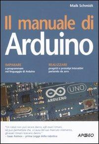 Il manuale di Arduino - Maik Schmidt - Libro Apogeo 2011 | Libraccio.it