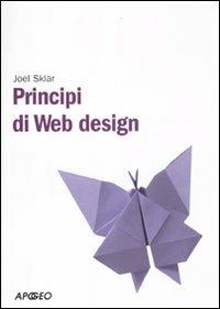 Principi di web design - Joel Sklar - Libro Apogeo 2011, PerCorsi di studio | Libraccio.it