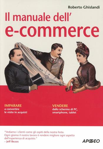 Il manuale dell'e-commerce - Roberto Ghislandi - Libro Apogeo 2012, Guida completa | Libraccio.it