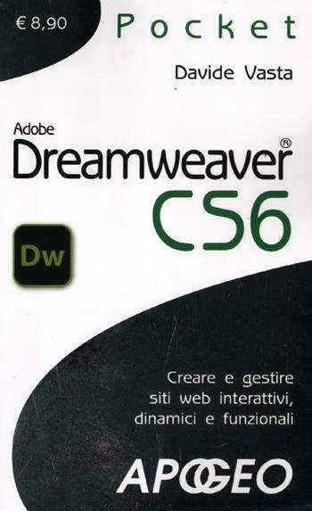 Dreamweaver CS6 - Davide Vasta - Libro Apogeo 2012, Pocket | Libraccio.it