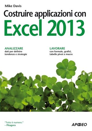 Costruire applicazioni con Excel 2013 - Mike Davis - Libro Apogeo 2013, Guida completa | Libraccio.it