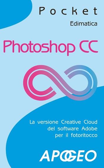 Photoshop CC  - Libro Apogeo 2013, Pocket | Libraccio.it