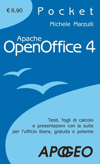 Apache OpenOffice 4.0 - Michele Marzulli - Libro Apogeo 2014, Pocket | Libraccio.it