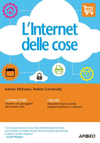 L' internet delle cose - Adrian McEwen, Hakim Cassimally - Libro Apogeo 2014, Guida completa | Libraccio.it