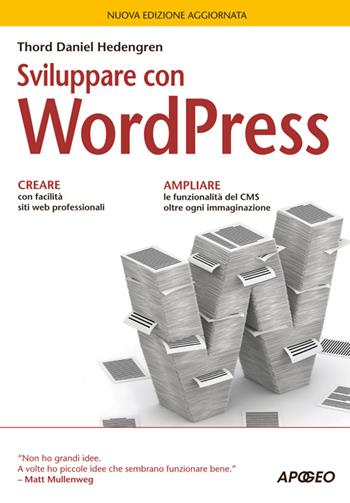 Sviluppare con WordPress - Thord Daniel Hedengren - Libro Apogeo 2014, Guida completa | Libraccio.it