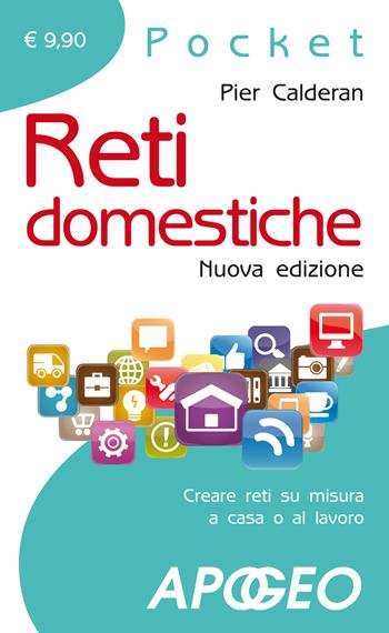 Reti domestiche - Pier Calderan - Libro Apogeo 2015, Pocket | Libraccio.it