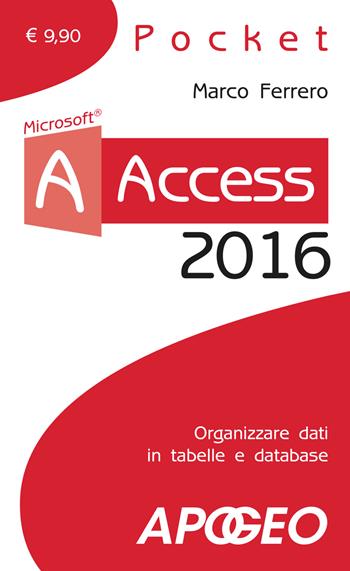 Access 2016. Con aggiornamento online - Marco Ferrero - Libro Apogeo 2015, Pocket | Libraccio.it