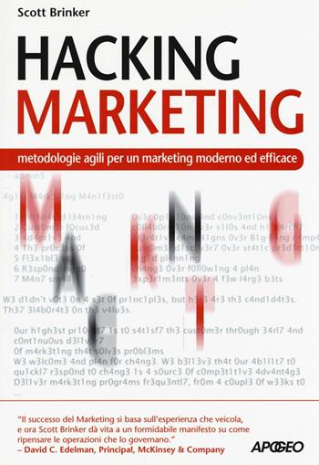 Hacking marketing. Metologie agili per un marketing moderno ed efficace - Scott Brinker - Libro Apogeo 2016, Guida completa | Libraccio.it