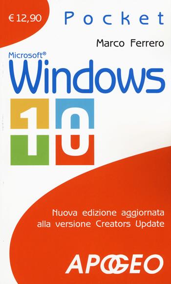 Windows 10. Nuova edizione aggiornata alla versione Creators Update. Nuova ediz. - Marco Ferrero - Libro Apogeo 2017, Pocket | Libraccio.it