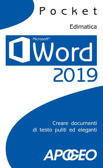 Word 2019. Creare documenti di testo puliti ed eleganti  - Libro Apogeo 2018, Pocket | Libraccio.it