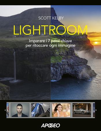 Lightroom. Imparare i 7 passi chiave per ritoccare ogni immagine - Scott Kelby - Libro Apogeo 2021 | Libraccio.it