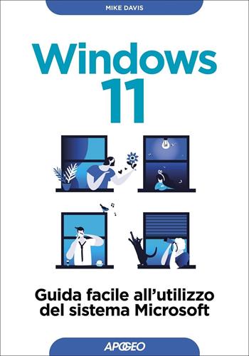 Windows 11. Guida facile all'utilizzo del sistema Microsoft - Mike Davis - Libro Apogeo 2022, Guida completa | Libraccio.it