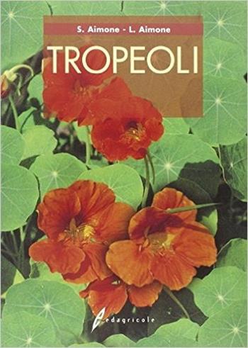 Tropeoli - Susanna Aimone, Linda Aimone - Libro Edagricole 2010, Gemme verdi | Libraccio.it