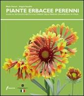 Le piante erbacee perenni. Guida al riconoscimento e all'impiego delleperenni ornamentali in Italia